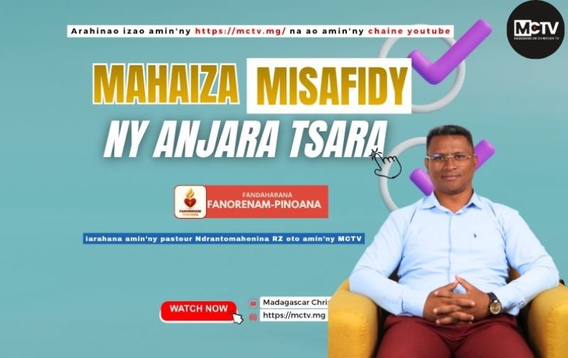 MAHAIZA MISAFIDY NY ANJARA TSARA