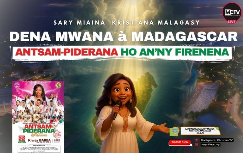 DENA MWANA À MADAGASCAR | ANTSAM-PIDERANA HO AN’NY FIRENENA