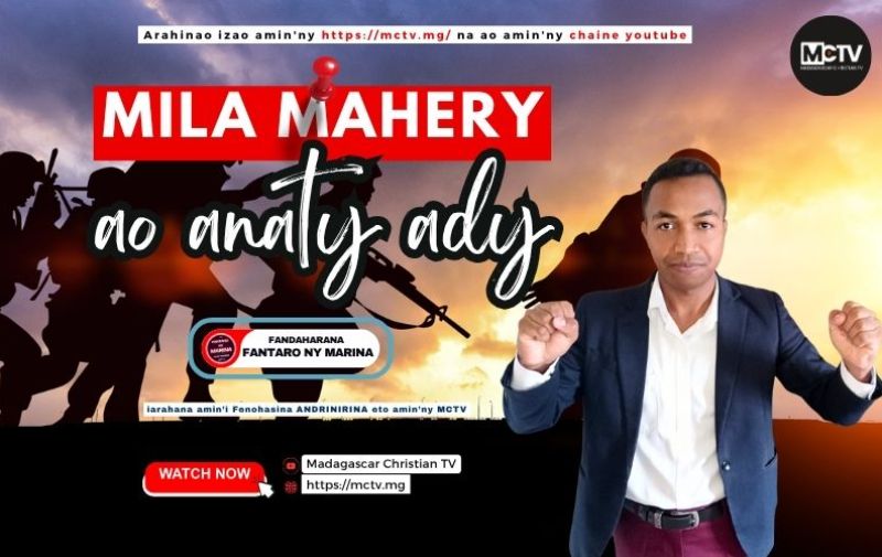 MILA MAHERY AO ANATY ADY