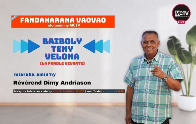 BAIBOLY TENY VELONA (LA PAROLE VIVANTE) ;  FANDAHARANA VAOVAO ETO AMIN'NY MCTV IARAHANA AMIN'I REVEREND DIMY ANDRIASON