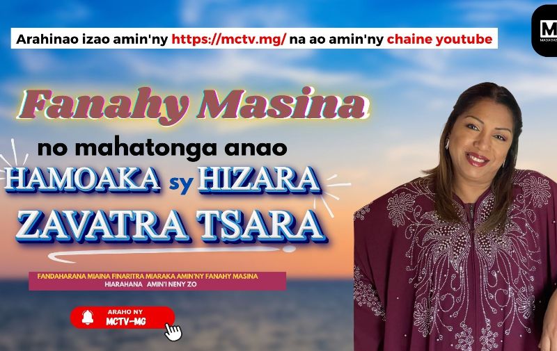 FANAHY MASINA NO MAHATONGA ANAO HAMOAKA SY HIZARA ZAVATRA TSARA